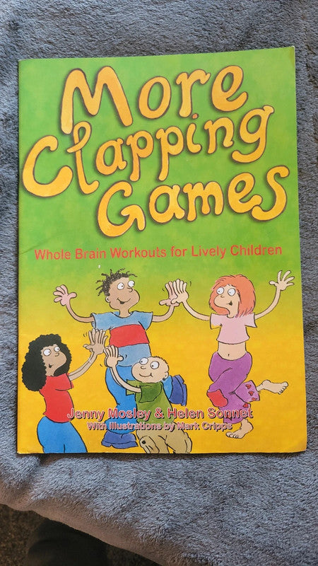 More Clapping Games – Whole Brain Workouts for Lively Children – Jenny Mosley & Helen Sonnet
