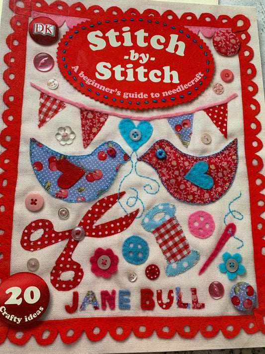 Stitch by Stitch: A Beginner’s Guide to Needlecraft” by Jane Bull